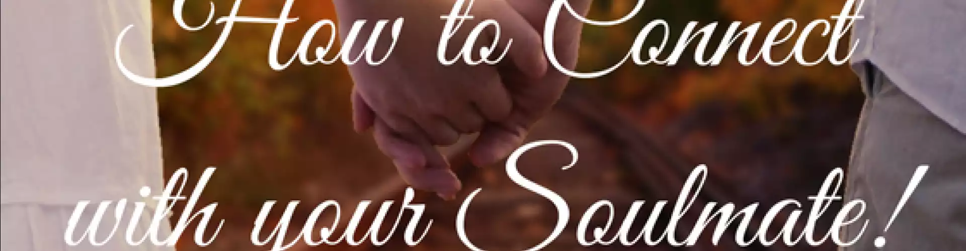 How to Connect with your Soulmate!