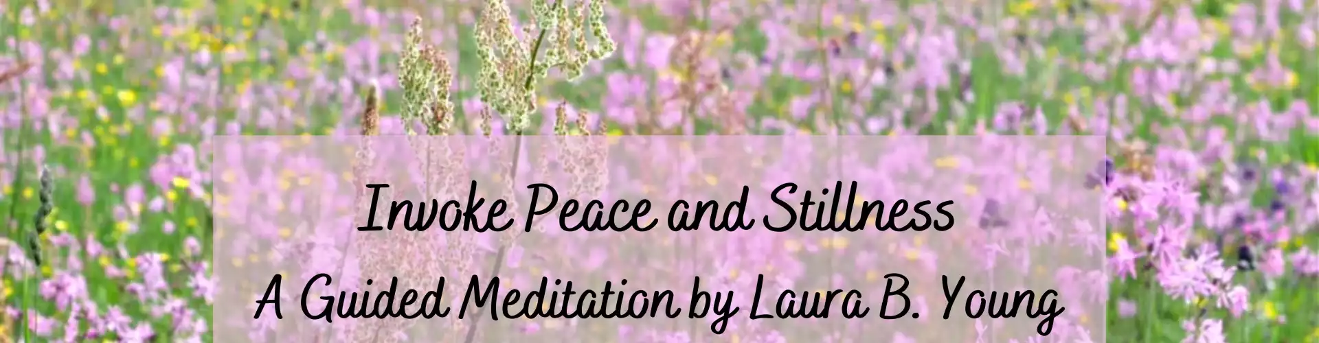 Invoke Peace and Stillness: A Guided Meditation